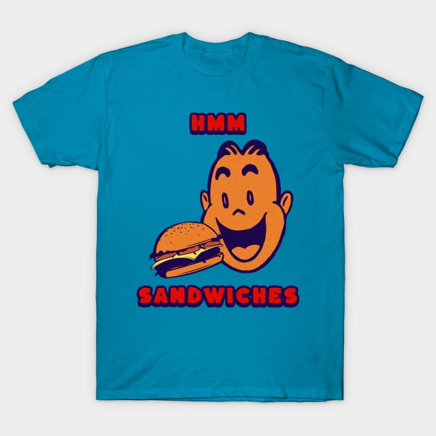 Hmm Sandwiches, Funny Sandwich Saying T-Shirt by vystudio